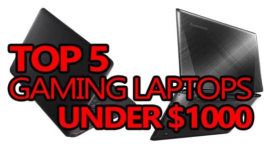 Top 5: Best Gaming Laptops Under $1000 in 2022