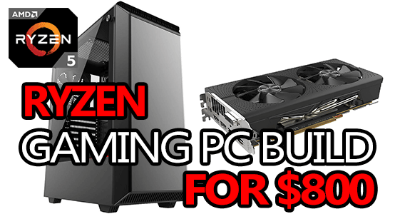 best r5 2600 gaming pc build for 800 august