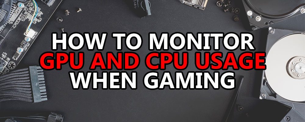 monitor cpu and gpu usage